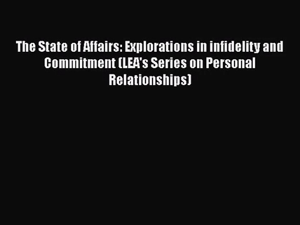 [PDF Download] The State of Affairs: Explorations in infidelity and Commitment (LEA's Series