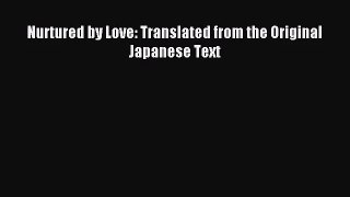 [PDF Download] Nurtured by Love: Translated from the Original Japanese Text [Read] Full Ebook