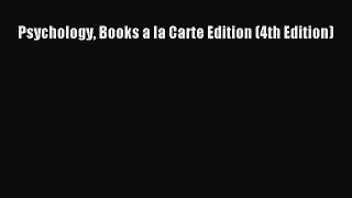 [PDF Download] Psychology Books a la Carte Edition (4th Edition) [Read] Online