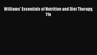 [PDF Download] Williams' Essentials of Nutrition and Diet Therapy 11e [Read] Online