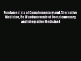 [PDF Download] Fundamentals of Complementary and Alternative Medicine 5e (Fundamentals of Complementary