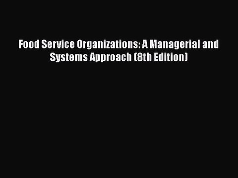 [PDF Download] Food Service Organizations: A Managerial and Systems Approach (8th Edition)