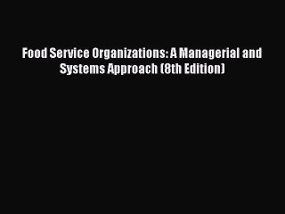 [PDF Download] Food Service Organizations: A Managerial and Systems Approach (8th Edition)