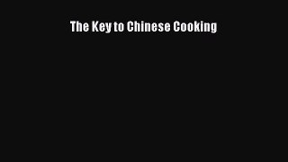 [PDF Download] The Key to Chinese Cooking [PDF] Online