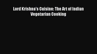 [PDF Download] Lord Krishna's Cuisine: The Art of Indian Vegetarian Cooking [PDF] Full Ebook