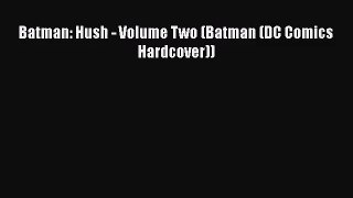 [PDF Download] Batman: Hush - Volume Two (Batman (DC Comics Hardcover)) [Read] Full Ebook
