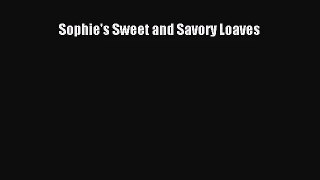 [PDF Download] Sophie's Sweet and Savory Loaves [Download] Full Ebook