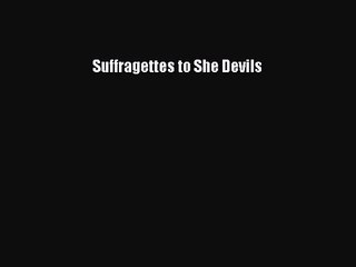 [PDF Download] Suffragettes to She Devils [Read] Full Ebook