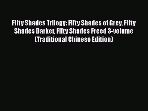 [PDF Download] Fifty Shades Trilogy: Fifty Shades of Grey Fifty Shades Darker Fifty Shades