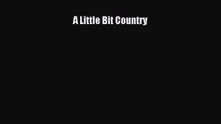 [PDF Download] A Little Bit Country [Read] Full Ebook