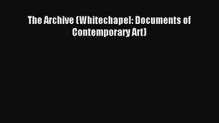 [PDF Download] The Archive (Whitechapel: Documents of Contemporary Art) [Read] Full Ebook