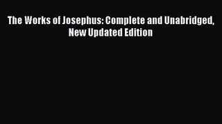 [PDF Download] The Works of Josephus: Complete and Unabridged New Updated Edition [Read] Online