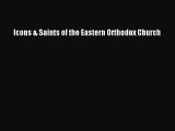 [PDF Download] Icons & Saints of the Eastern Orthodox Church [Read] Full Ebook