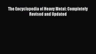 [PDF Download] The Encyclopedia of Heavy Metal: Completely Revised and Updated [Download] Full