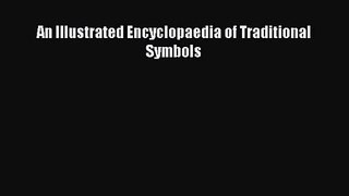 [PDF Download] An Illustrated Encyclopaedia of Traditional Symbols [Read] Online