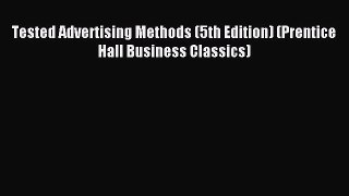 [PDF Download] Tested Advertising Methods (5th Edition) (Prentice Hall Business Classics) [Download]