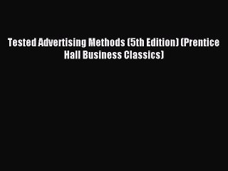 [PDF Download] Tested Advertising Methods (5th Edition) (Prentice Hall Business Classics) [Download]