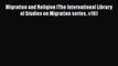 [PDF Download] Migration and Religion (The International Library of Studies on Migration series