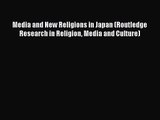 [PDF Download] Media and New Religions in Japan (Routledge Research in Religion Media and Culture)
