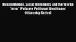 [PDF Download] Muslim Women Social Movements and the 'War on Terror' (Palgrave Politics of