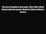 [PDF Download] The Era of Franklin D. Roosevelt 1933-1945: A Brief History with Documents (Bedford