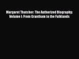 [PDF Download] Margaret Thatcher: The Authorized Biography: Volume I: From Grantham to the