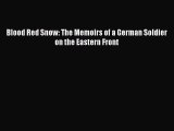 [PDF Download] Blood Red Snow: The Memoirs of a German Soldier on the Eastern Front [Read]
