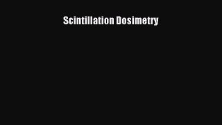 Download Scintillation Dosimetry PDF Online