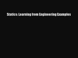 [PDF Download] Statics: Learning from Engineering Examples [Download] Online