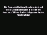 [PDF Download] The Theology of Hathor of Dendera: Aural and Visual Scribal Techniques in the