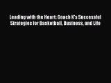 [PDF Download] Leading with the Heart: Coach K's Successful Strategies for Basketball Business