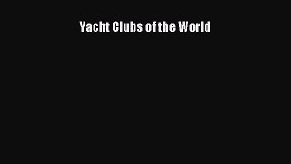 [PDF Download] Yacht Clubs of the World [Read] Online