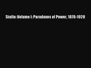 [PDF Download] Stalin: Volume I: Paradoxes of Power 1878-1928 [Download] Full Ebook