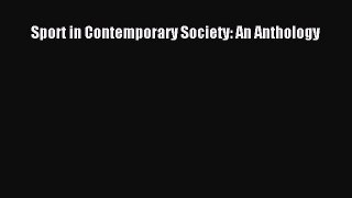 [PDF Download] Sport in Contemporary Society: An Anthology [Download] Full Ebook