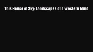 [PDF Download] This House of Sky: Landscapes of a Western Mind [PDF] Full Ebook