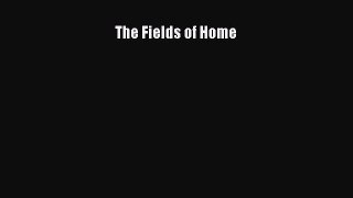 [PDF Download] The Fields of Home [Download] Full Ebook