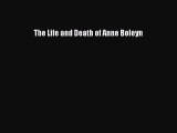 [PDF Download] The Life and Death of Anne Boleyn [PDF] Full Ebook