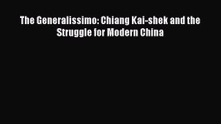 [PDF Download] The Generalissimo: Chiang Kai-shek and the Struggle for Modern China [PDF] Full