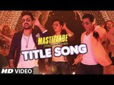 MASTIZAADE Title Song (VIDEO) - Riteish Deshmukh, Tusshar Kapoor, Vir Das- Meet Bros Anjjan-DrSongs