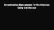 [PDF Download] Breastfeeding Management For The Clinician: Using the Evidence [Download] Online