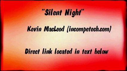 SILENT NIGHT - Kevin MacLeod - (Royalty-Free CHRISTMAS MUSIC)