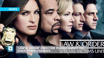 'Law & Order' Director Pleads Guilty to Child Porn Charges