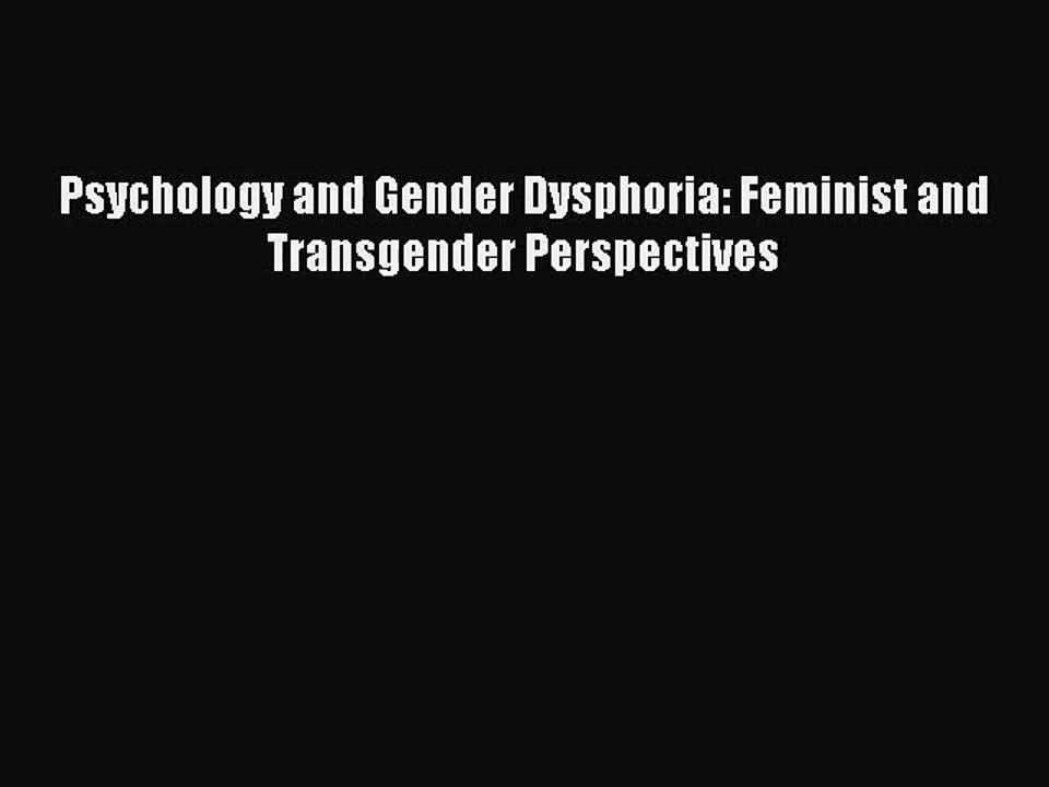 Read Psychology and Gender Dysphoria: Feminist and Transgender Perspectives Ebook Online