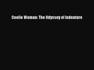 [PDF Download] Coolie Woman: The Odyssey of Indenture [Download] Online
