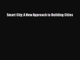 [PDF Download] Smart City: A New Approach to Building Cities [Download] Full Ebook