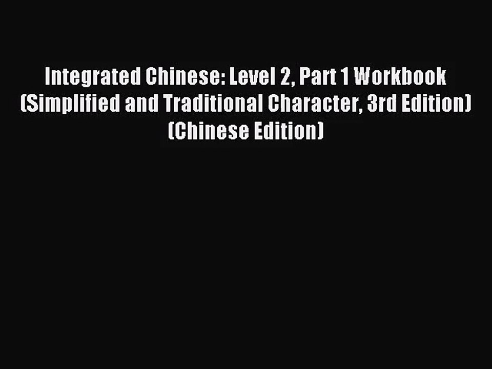 [PDF Download] Integrated Chinese: Level 2 Part 1 Workbook (Simplified and Traditional Character