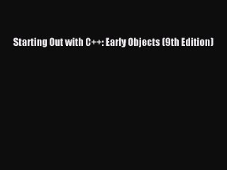 [PDF Download] Starting Out with C++: Early Objects (9th Edition) [Download] Full Ebook