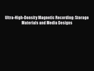 [PDF Download] Ultra-High-Density Magnetic Recording: Storage Materials and Media Designs [Download]
