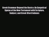 [PDF Download] Greek Grammar Beyond the Basics: An Exegetical Syntax of the New Testament with