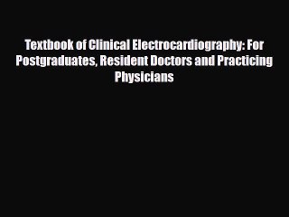 PDF Download Textbook of Clinical Electrocardiography: For Postgraduates Resident Doctors and